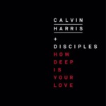 Cover - Calvin Harris & Disciples - How Deep Is Your Love