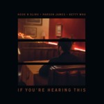 Cover - Hook N Sling x Parson James x Betty Who - If You're Hearing This