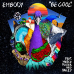 Cover - Embody - Be Cool (ft. Bailey & Marco Foster)