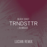 Cover - Black Coast - Trndsttr (ft. M. Maggie) (Lucian Remix)