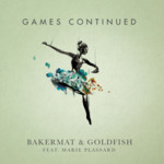 Cover - Bakermat & Goldfish - Games Continued (ft. Marie Plassard)