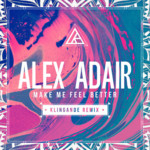 Cover - Alex Adair - Make Me Feel Better (Klingande Remix)