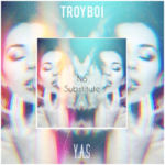 Cover - TroyBoi - No Substitute (ft. Y.A.S)