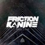 Cover - Friction x Kanine - Your Love