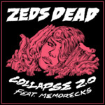 Cover - Zeds Dead - Collapse 2.0 (ft. Memorecks)