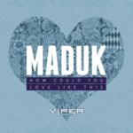 Cover - Maduk & Champion - Love Like This