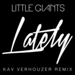 Cover - Little Giants - Lately (Kav Verhouzer Remix)