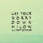 Cover - Milow - Lay Your Worry Down (ft. Matt Simons)
