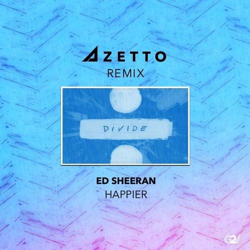 Cover - Ed Sheeran - Happier (Azetto Remix)