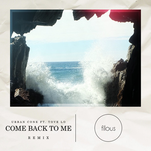 Cover - Urban Cone ft. Tove Lo - Come Back To Me (filous Remix)