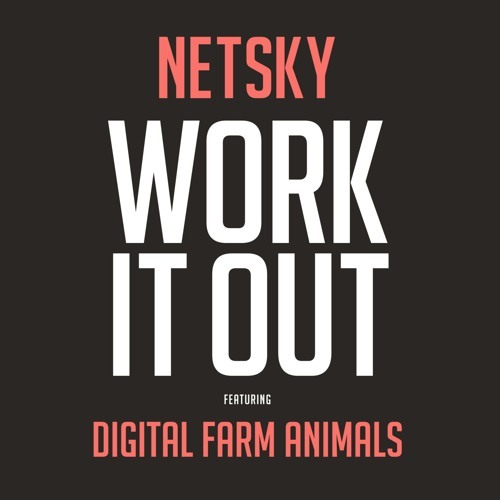 Cover - Netsky - Work It Out (ft. Digital Farm Animals)