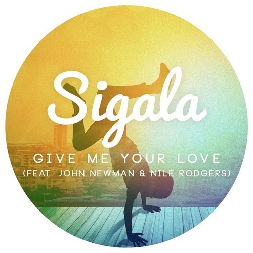 Cover - Sigala - Give Me Your Love (ft. John Newman & Nile Rodgers)