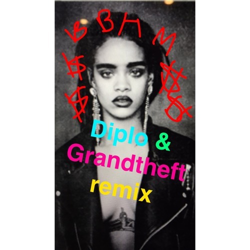 Cover - Rihanna - Bitch Better Have My Money (Diplo & Grandtheft Remix)