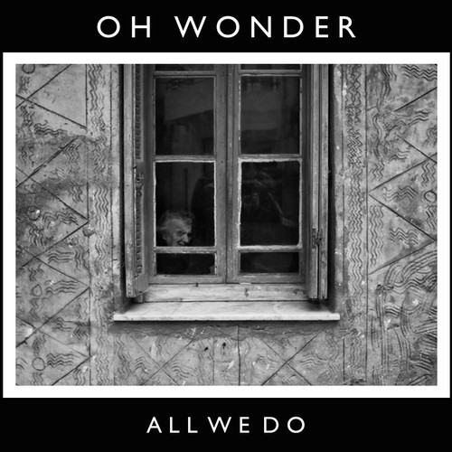 Cover - Oh Wonder - All We Do