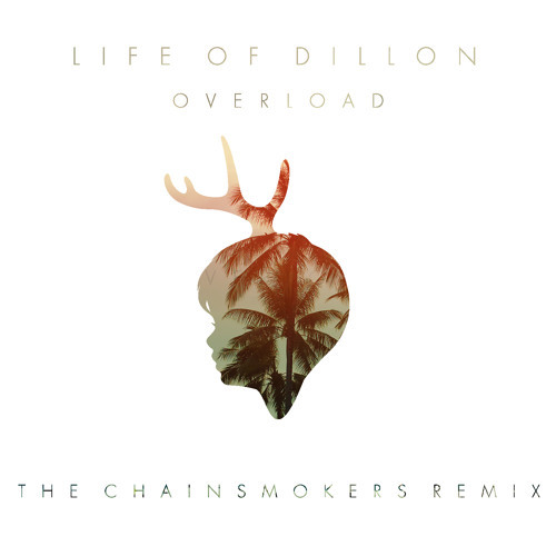 Cover - Life Of Dillon - Overload (The Chainsmokers Remix)