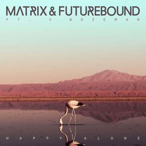 Cover - Matrix & Futurebound - Happy Alone (ft. V Bozeman)