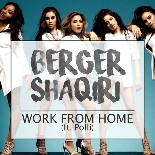 Cover - Fifth Harmony - Work From Home (Berger & Shaqiri Remix) (ft. Polli)