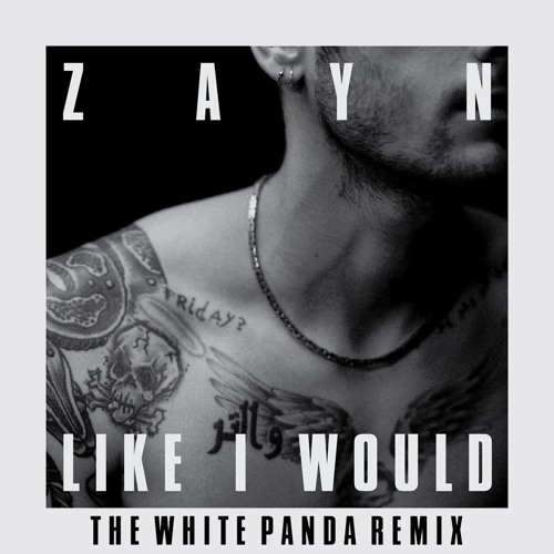 Cover - Zayn - Like I Would (The White Panda Remix)