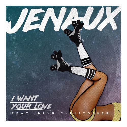 Cover - Jenaux - I Want Your Love (ft. Bryn Christopher)