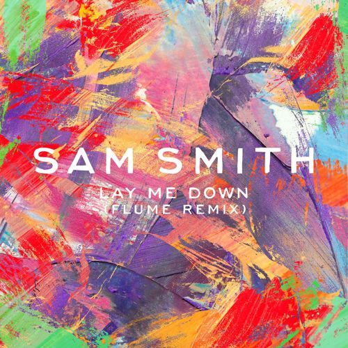Cover - Sam Smith - Lay Me Down (Flume Remix)