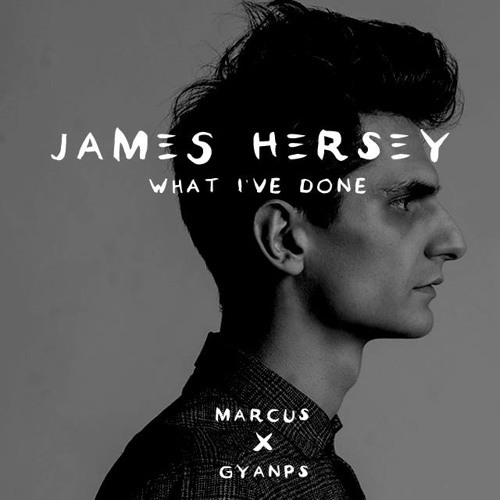 Cover - James Hersey - What I've Done (Marcus x GyanPS Edit)