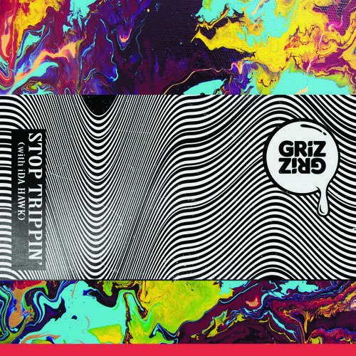 Cover - GRiZ - Stop Trippin’ (with iDA HAWK)