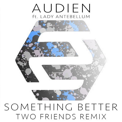 Cover - Audien - Something Better (ft. Lady Antebellum) (Two Friends Remix)