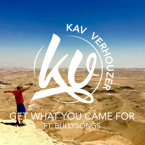 Cover - Kav Verhouzer - Get What You Came For (ft. BullySongs)